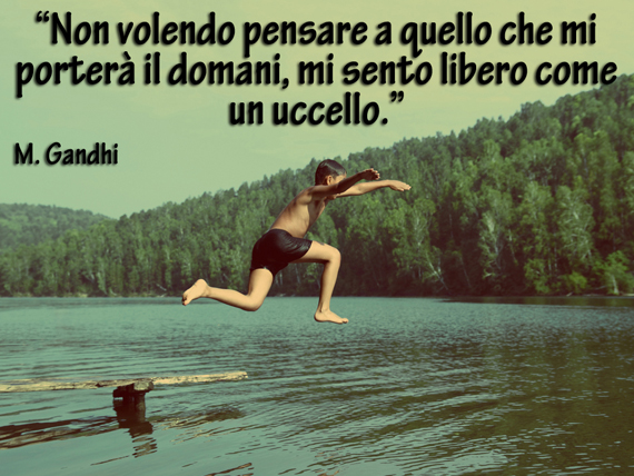 non volendo pensare a quello che portera il domani