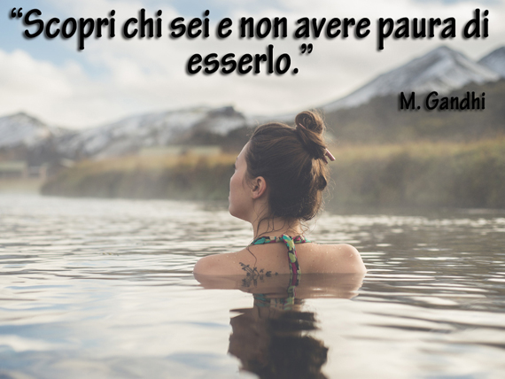 scopri chi sei e non aver paura di esserlo