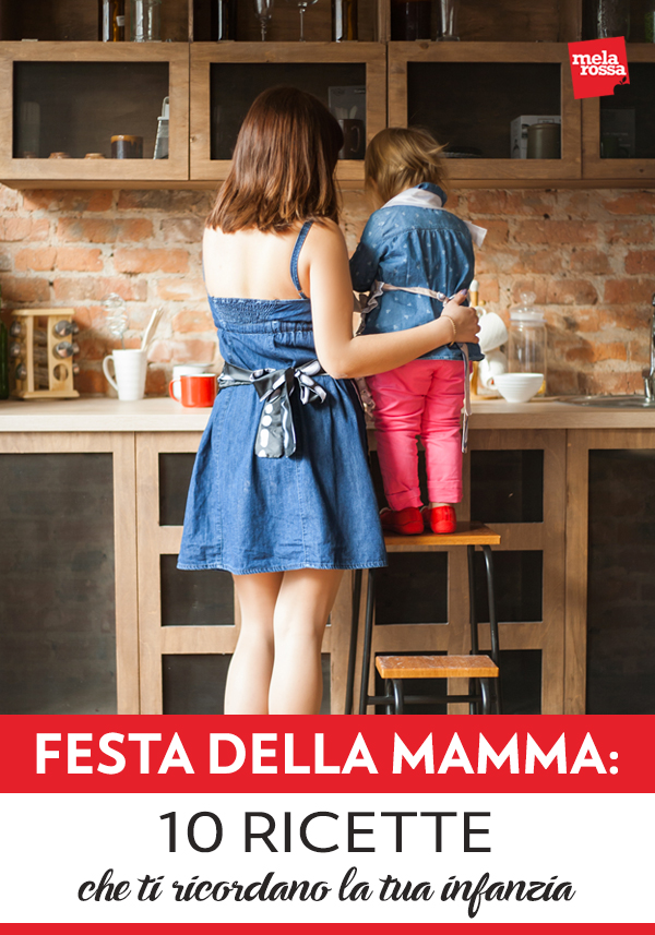 festa della mamma: ricette che ti ricordano la tua infanzia