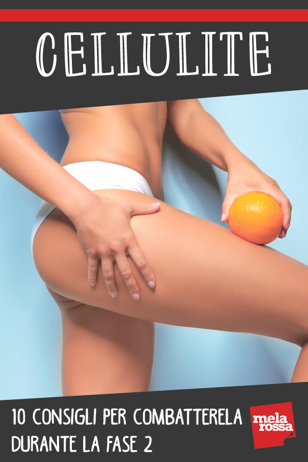 cellulite: consigli per combatterla durante la fase 2 