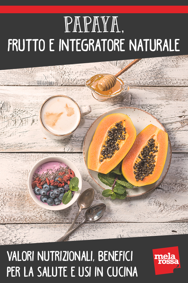 Papaya: benefici, valori nutrizionale e usi in bellezza e cucina