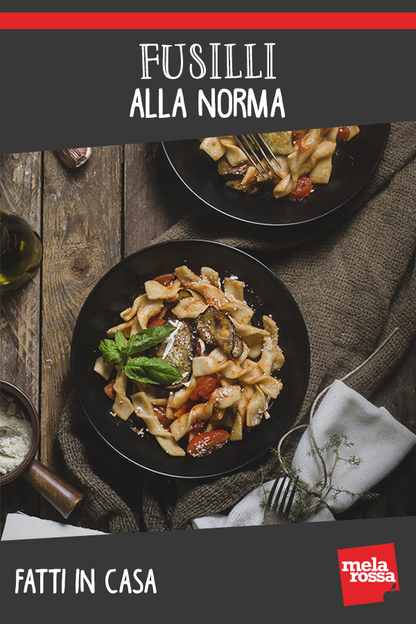 Fusilli alla Norma fatti in casa