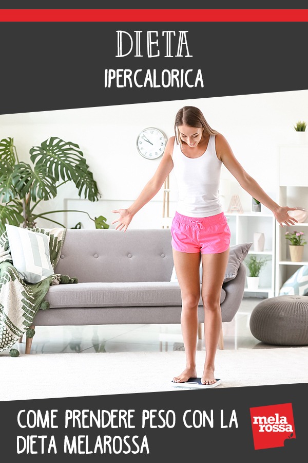 Dieta ipercalorica come prendere peso con la dieta Melarossa