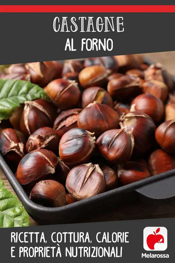 Castagne Al Forno Ricetta Cottura E Calorie Melarossa