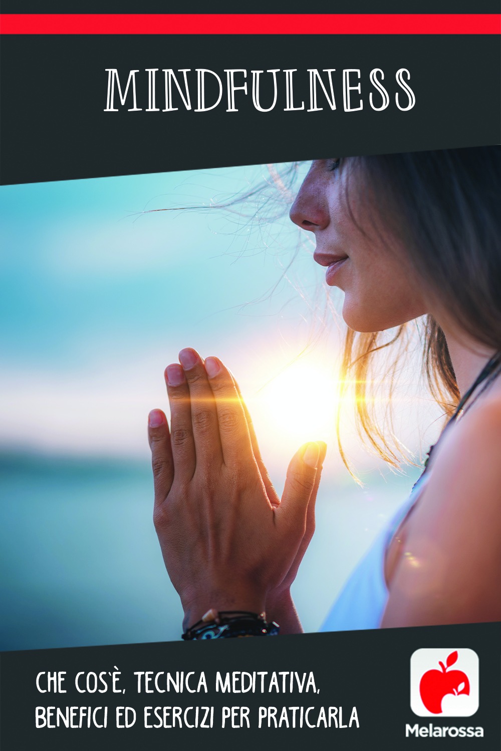 mindfulness: cos'è, tecnica, benefici e esercizi