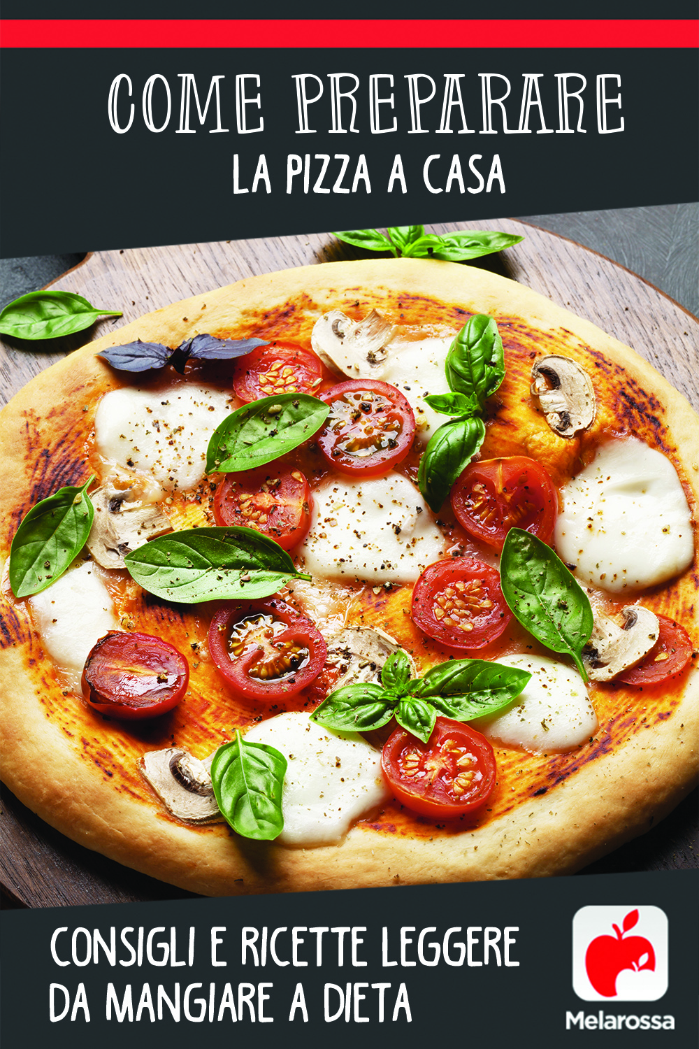 Pizza a casa: come prepararla