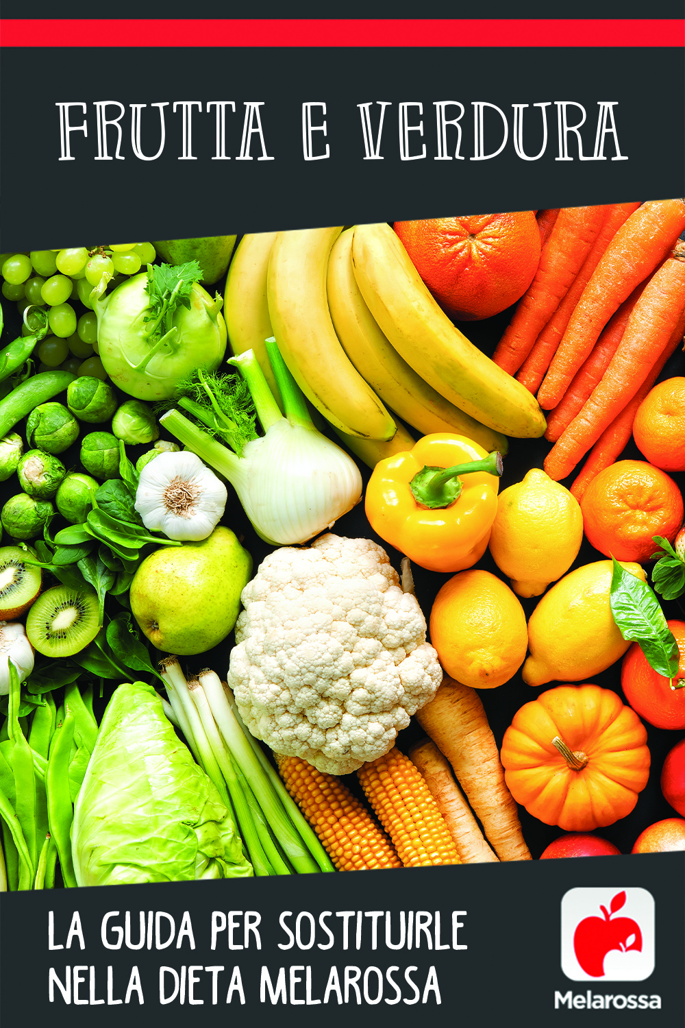 Frutta e verdura: la guida per sostituirle nella dieta Melarossa