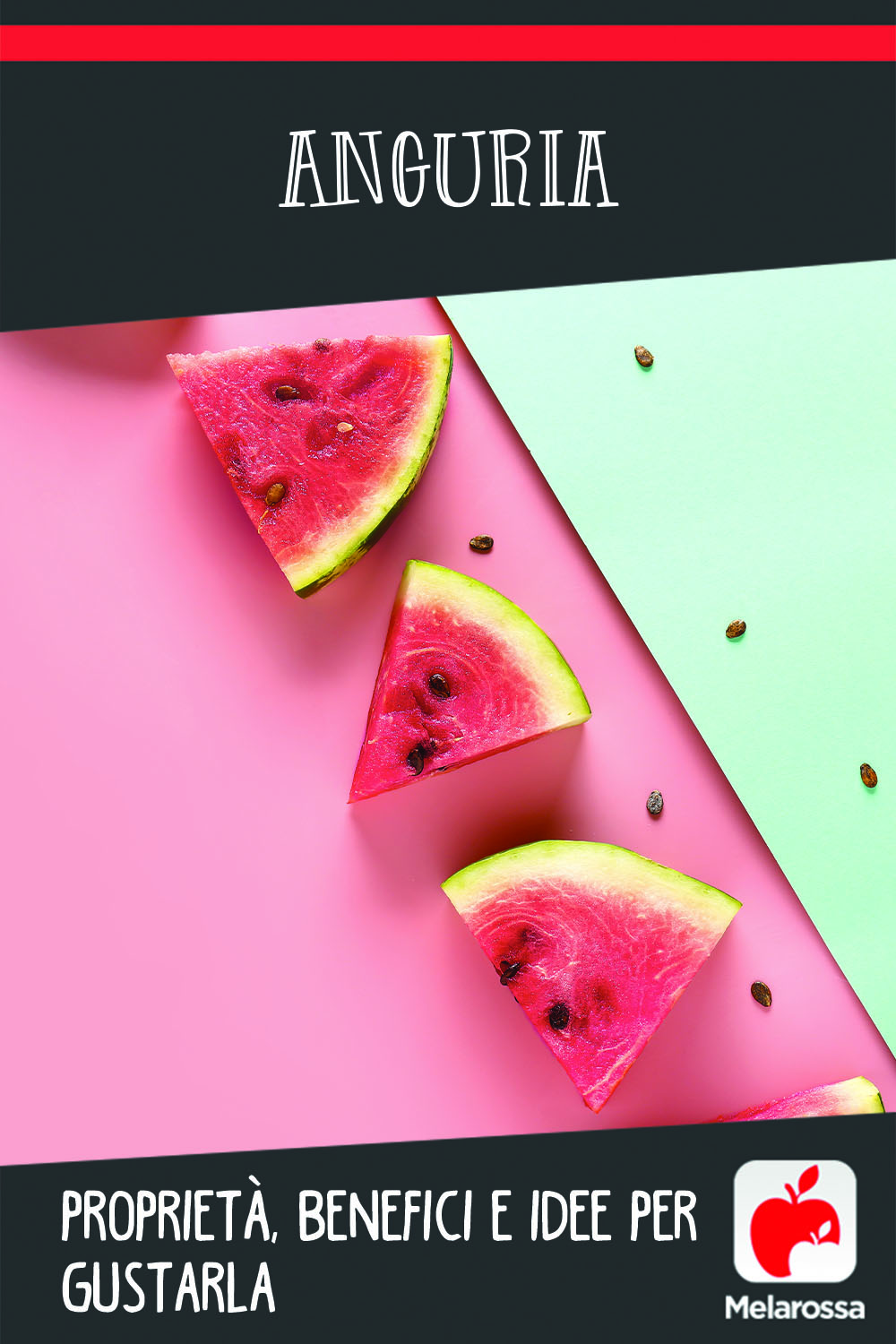 anguria o cocomero: cos'è, valori nutrizionali, benefici e idee per gustarla