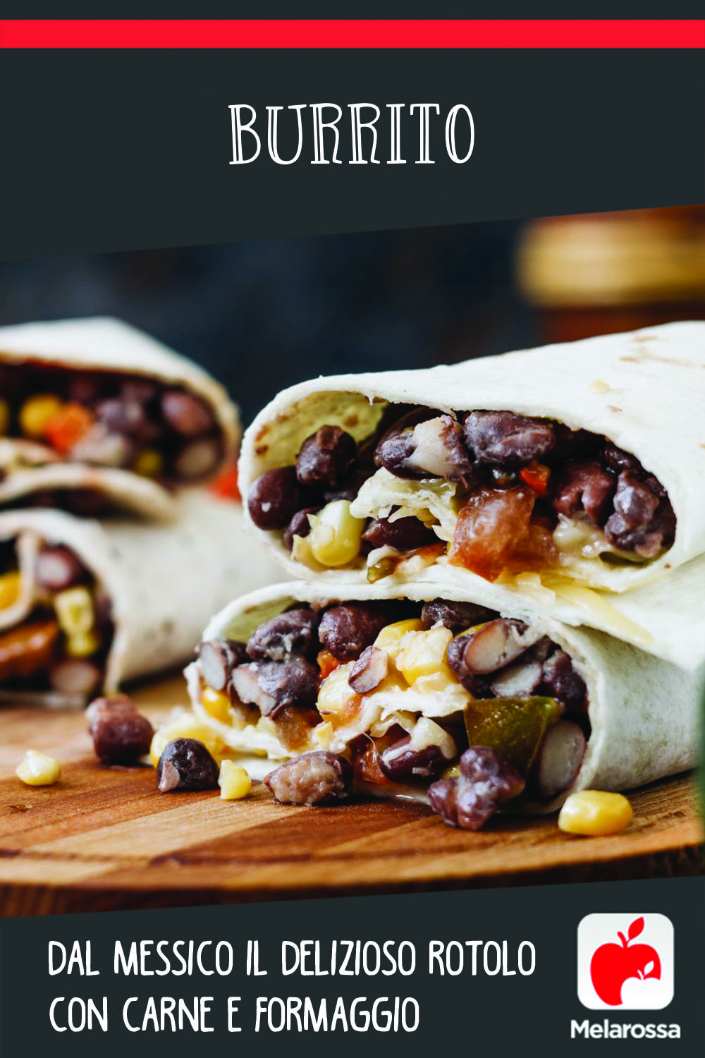 Burrito: dal Messico il delizioso rotolo con carne e formaggio
