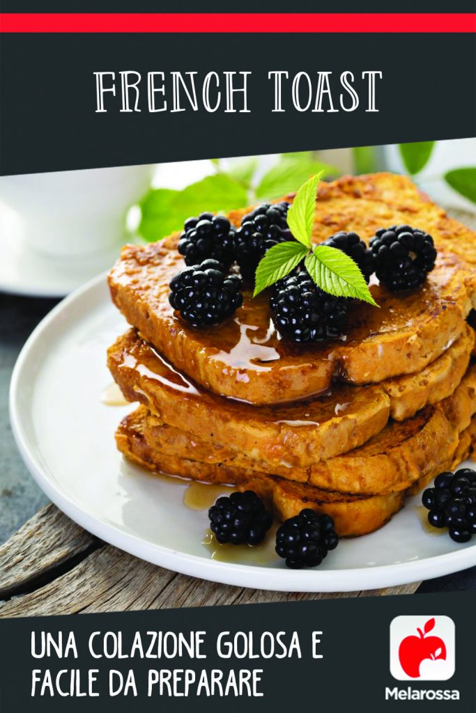 French toast ricetta e varianti di un classico della colazione Melarossa